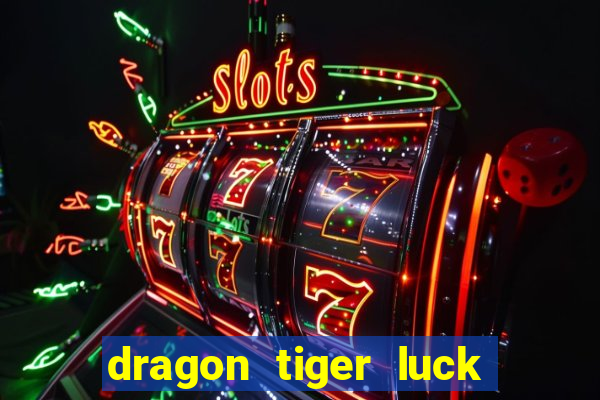 dragon tiger luck demo dinheiro infinito